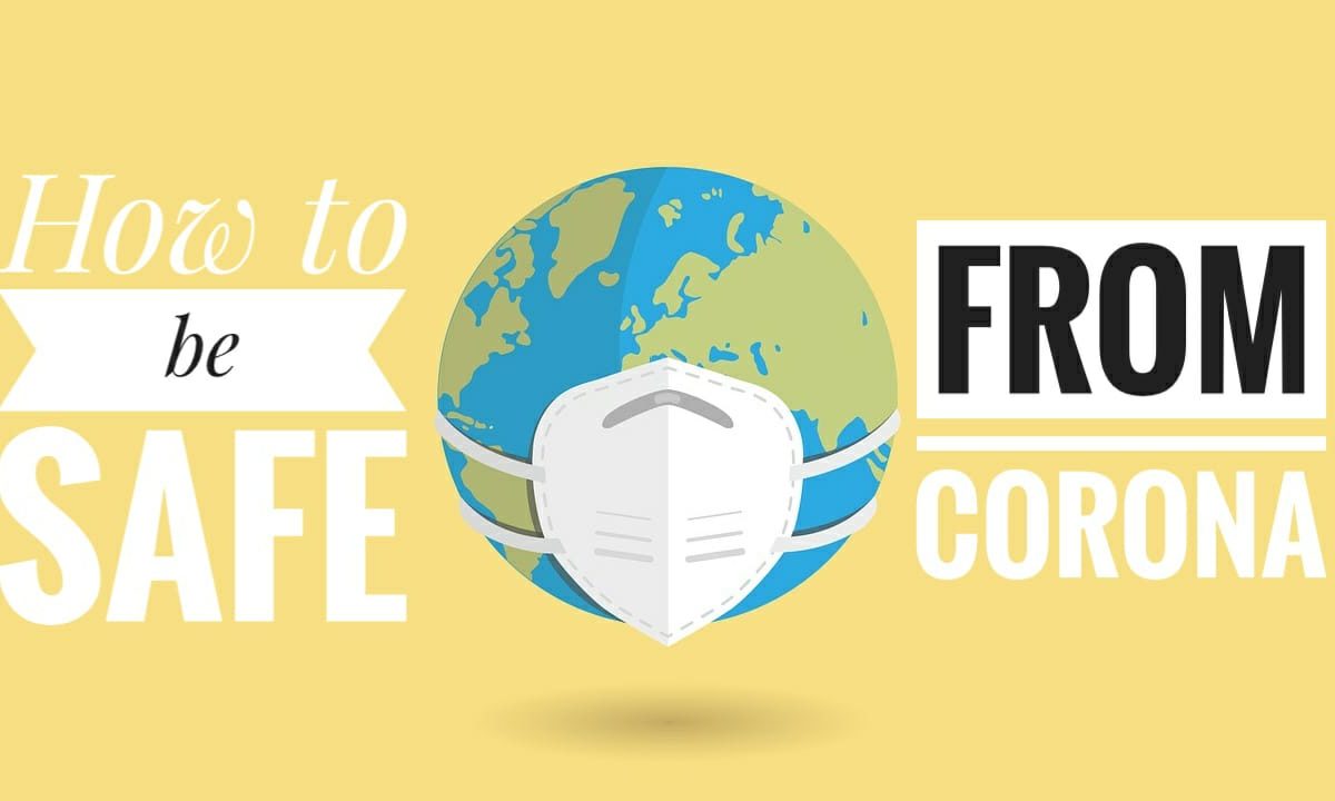 How to be safe from the Corona Virus? Do’s and Don’t