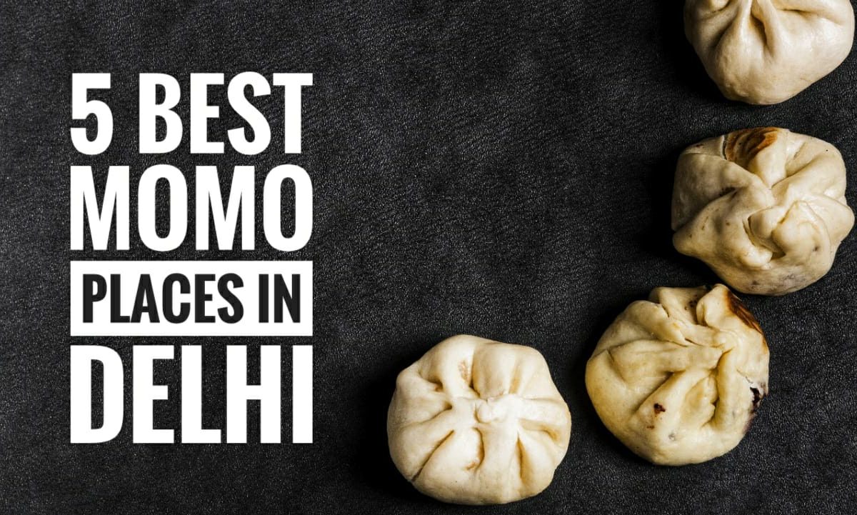 5 Best Momos Places For Momo Lovers In Delhi